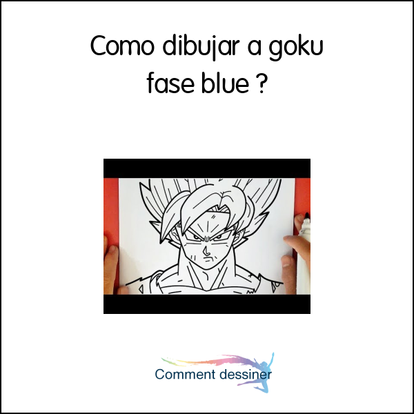 Cómo dibujar a goku fase blue